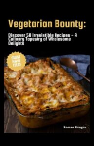 Vegetarian Vibes: A Culinary Symphony of Wholesome Delights