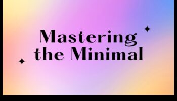 Mastering Minimalism: Streamlining Design for Impactful Trends
